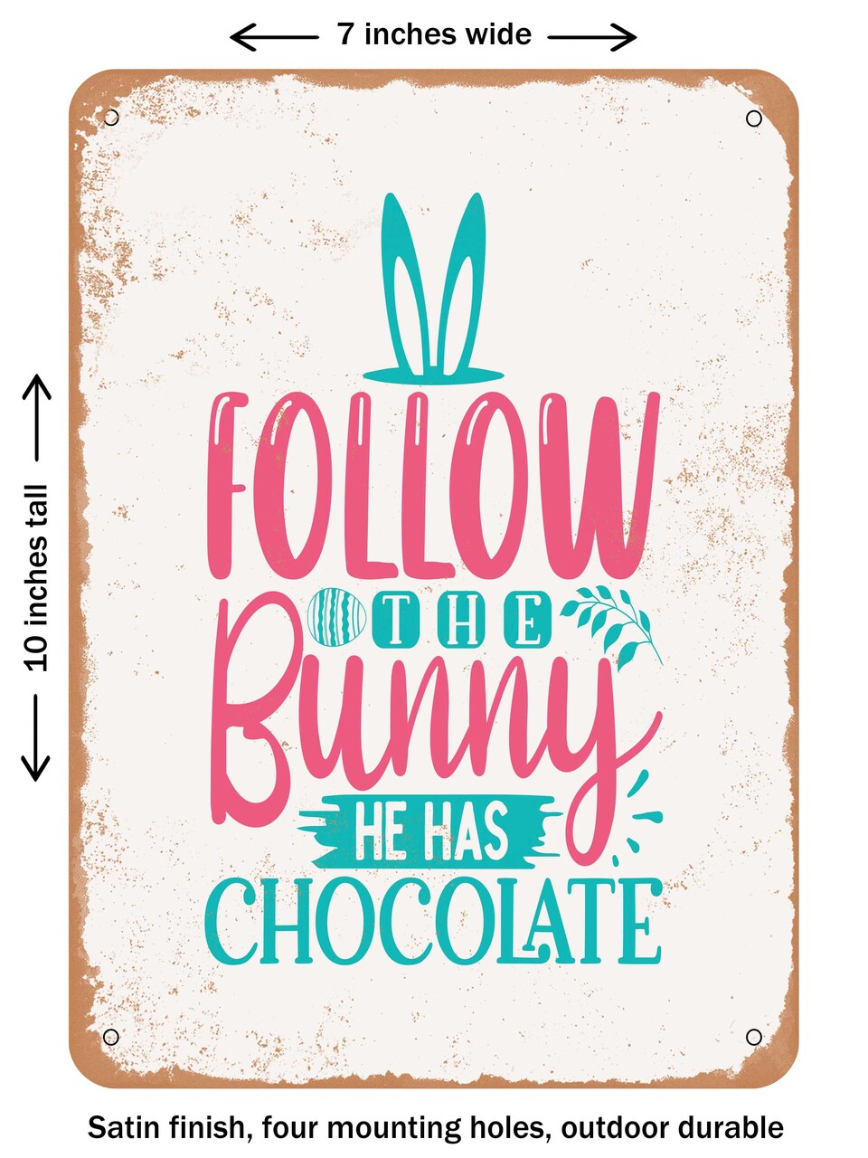 DECORATIVE METAL SIGN - Follow the Bunny He Has Chocolate - Vintage Rusty Look
